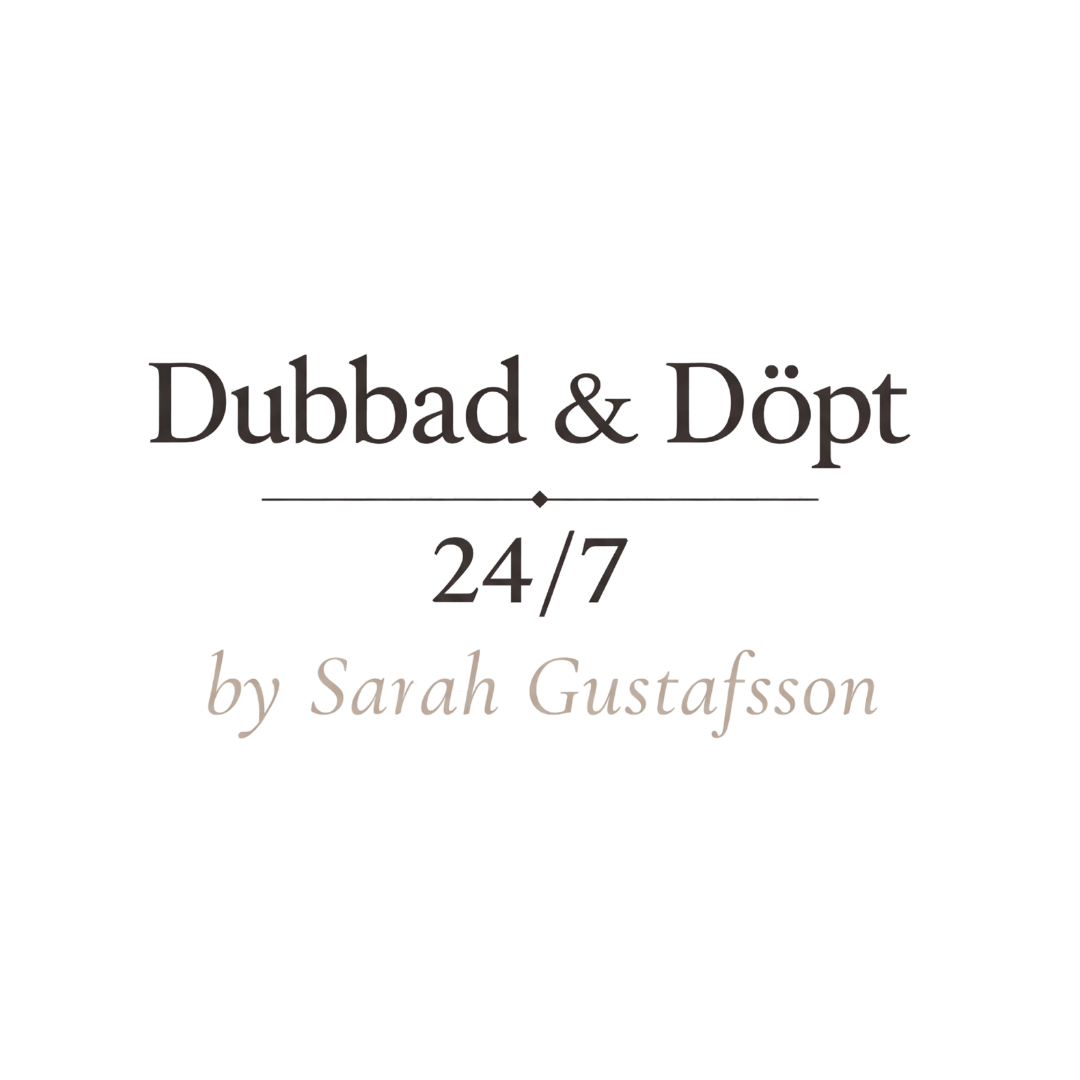 Dubbad & Döpt 24/7 — by Sarah Gustafsson